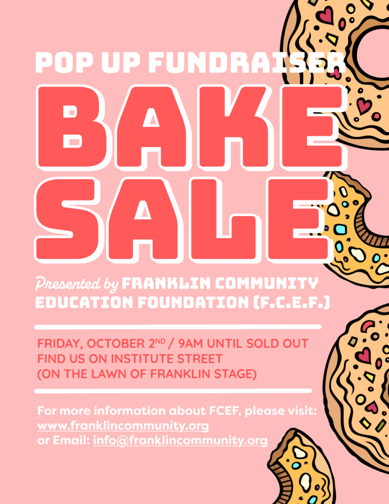 Annual Bake Sale!
Franklin Stage Company Lawn
25 Institute Street
FRIDAY  October 2nd 2026
9 am- until sold out
Support programs for FCS students AND get baked goods!!
